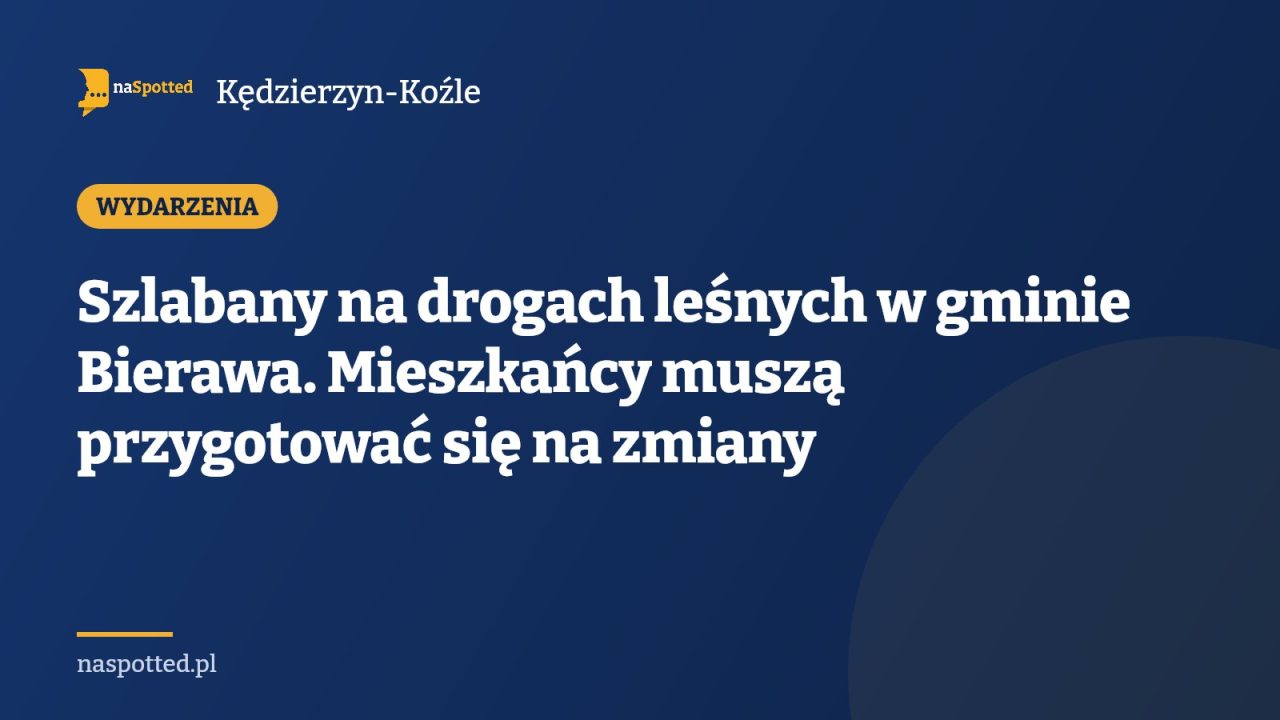 Szlabany na drogach leśnych w gminie Bierawa. Mieszkańcy muszą przygotować się na zmiany