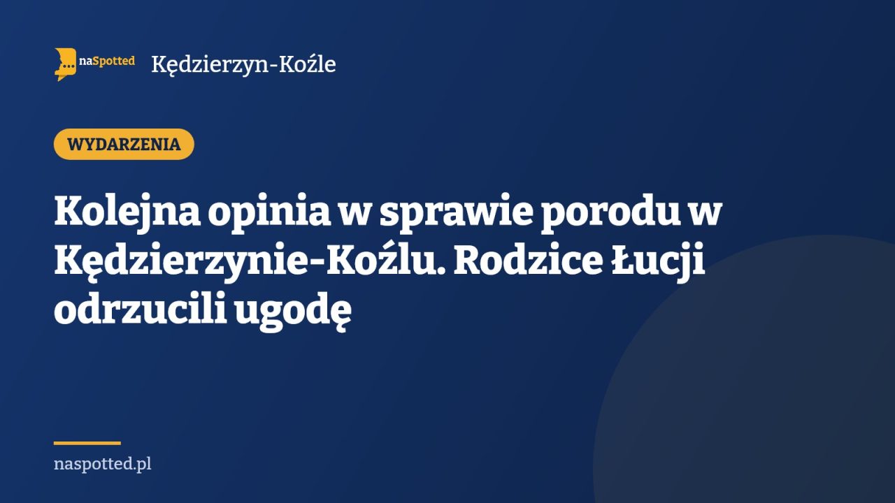Kolejna opinia w sprawie porodu w Kędzierzynie-Koźlu. Rodzice Łucji odrzucili ugodę