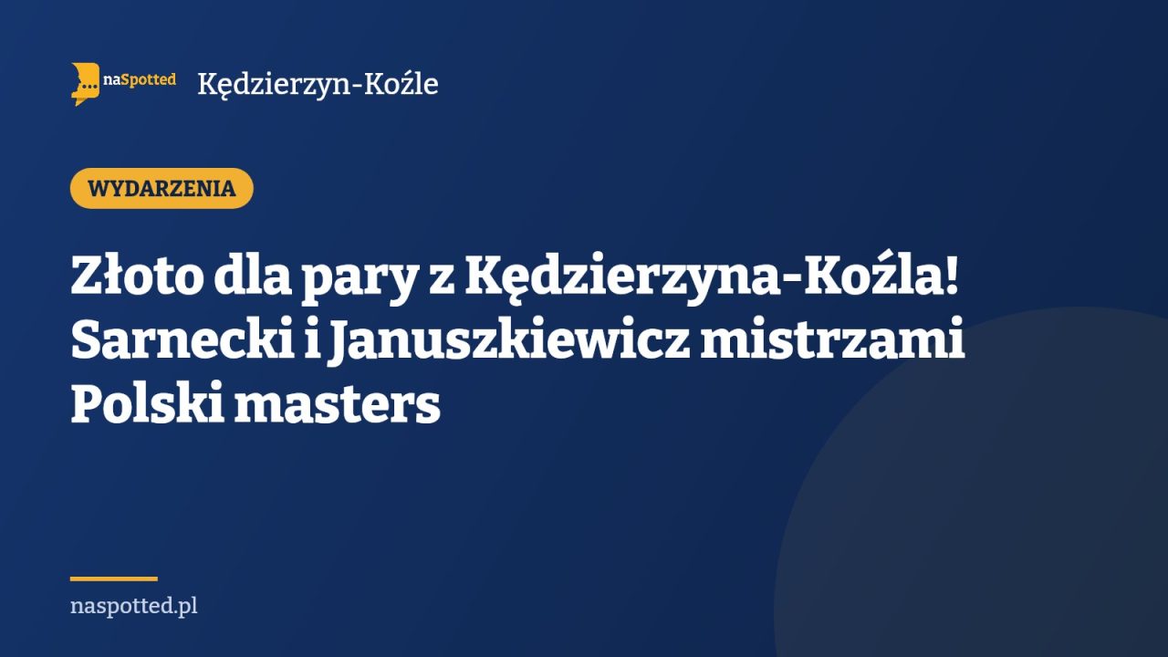 Złoto dla pary z Kędzierzyna-Koźla! Sarnecki i Januszkiewicz mistrzami Polski masters