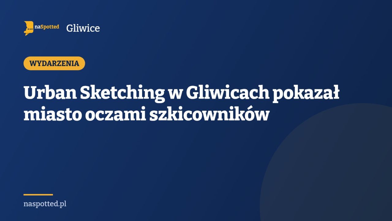 Urban Sketching w Gliwicach pokazał miasto oczami szkicowników