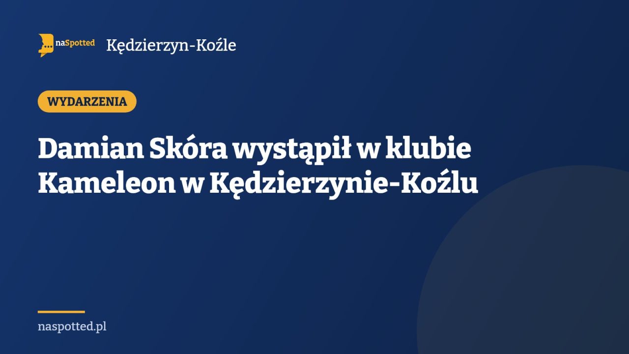 Damian Skóra wystąpił w klubie Kameleon w Kędzierzynie-Koźlu