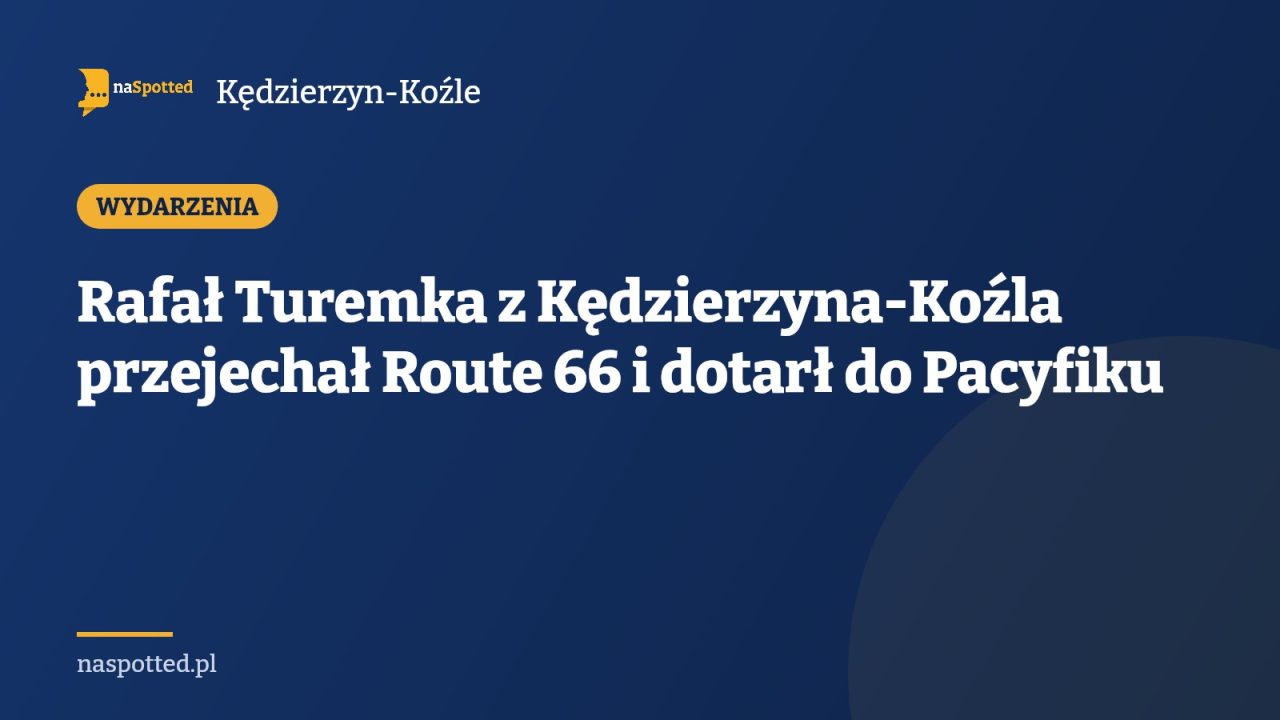 Rafał Turemka z Kędzierzyna-Koźla przejechał Route 66 i dotarł do Pacyfiku