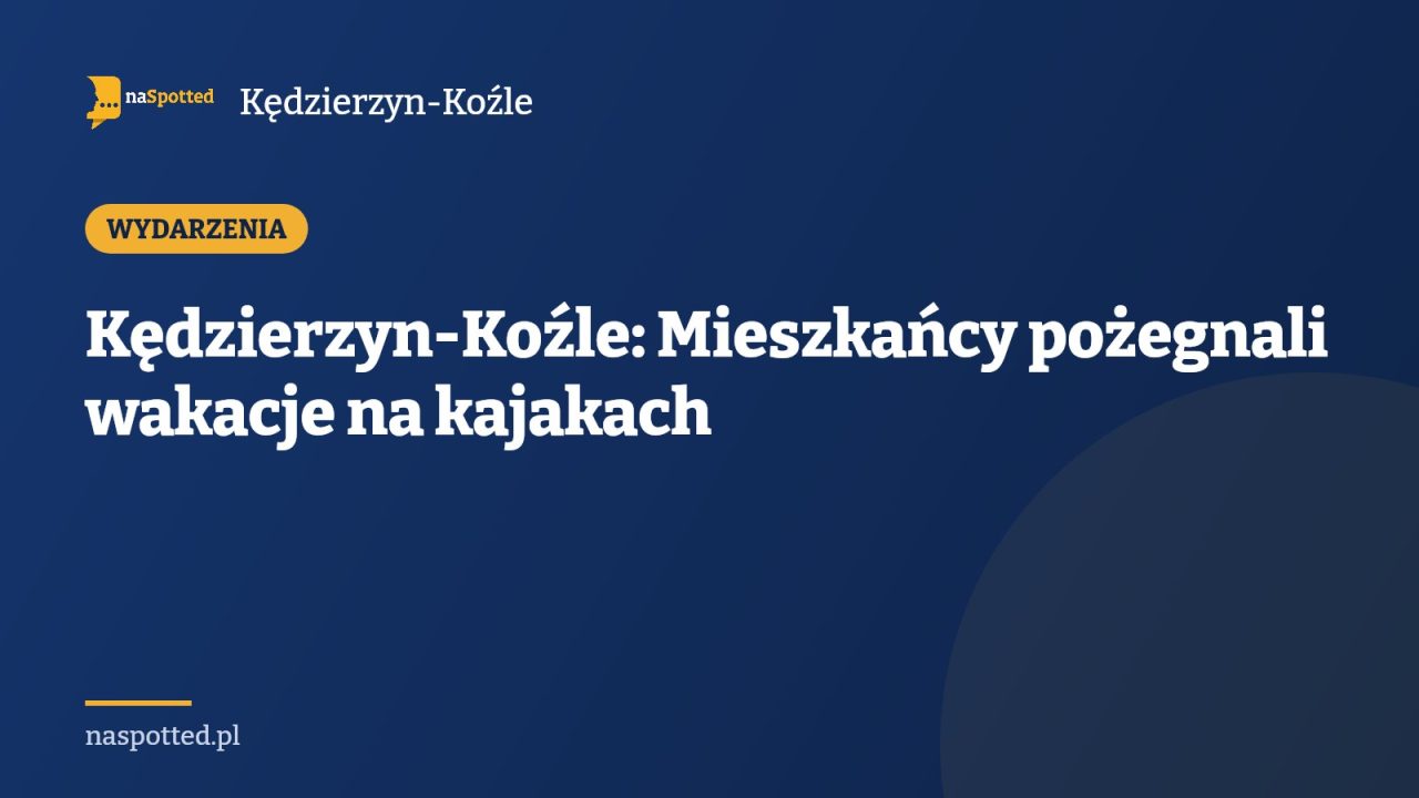 Kędzierzyn-Koźle: Mieszkańcy pożegnali wakacje na kajakach