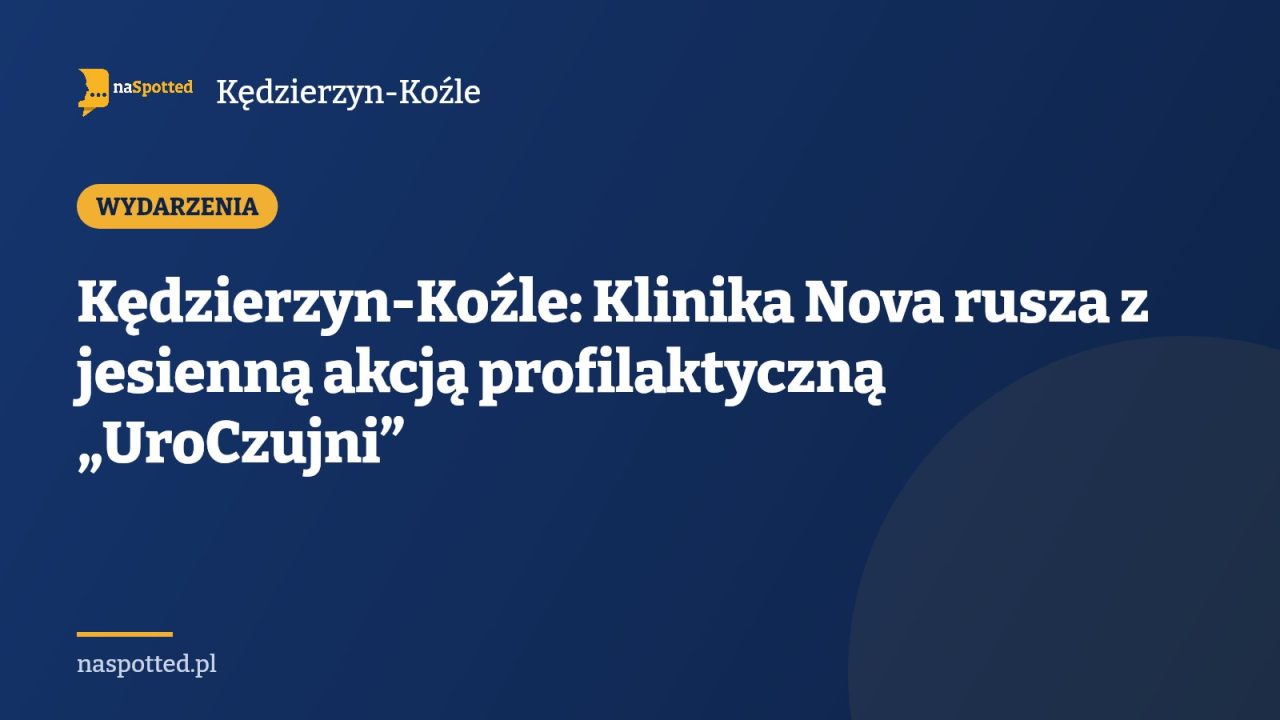 Kędzierzyn-Koźle: Klinika Nova rusza z jesienną akcją profilaktyczną „UroCzujni”