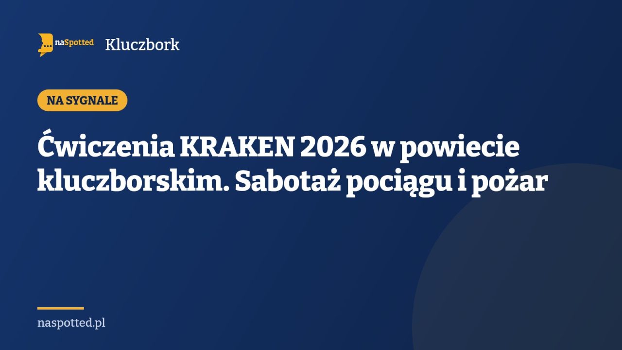 Ćwiczenia KRAKEN 2026 w powiecie kluczborskim. Sabotaż pociągu i pożar
