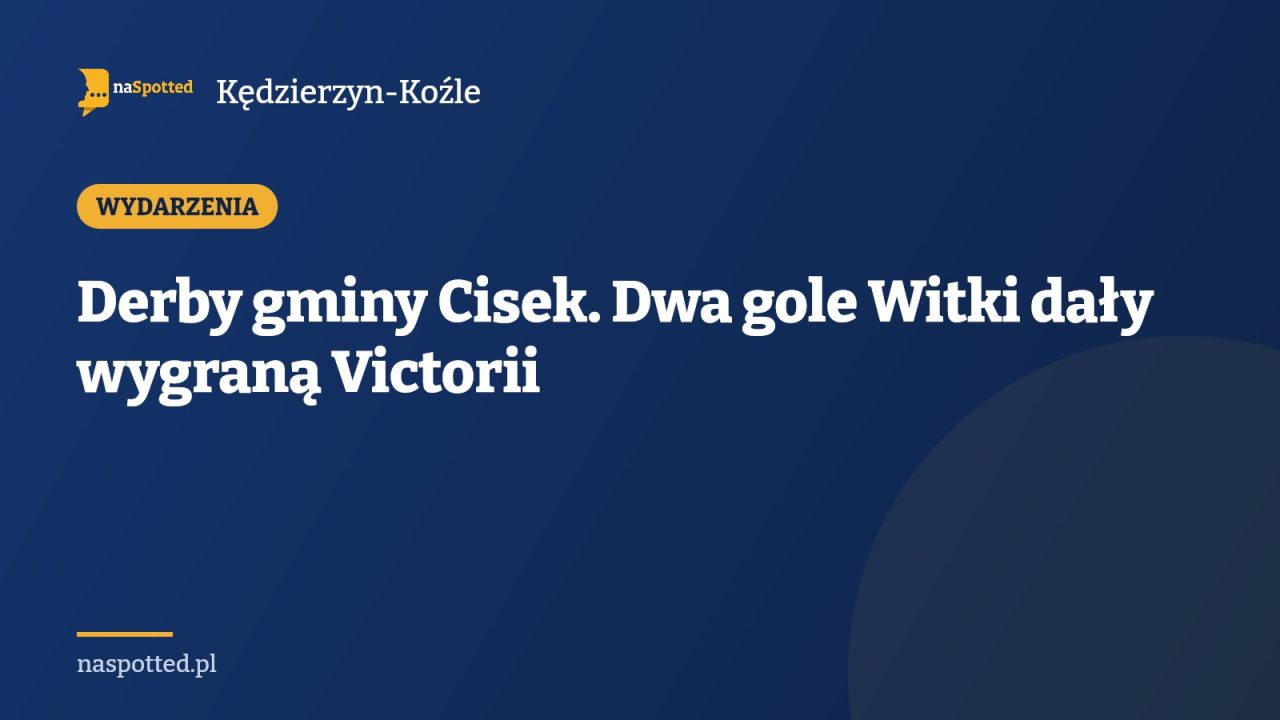 Derby gminy Cisek. Dwa gole Witki dały wygraną Victorii