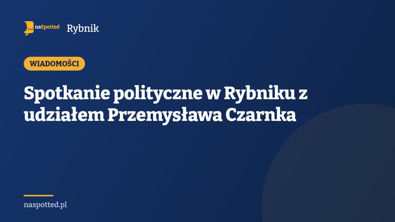 Spotkanie polityczne w Rybniku z udziałem Przemysława Czarnka
