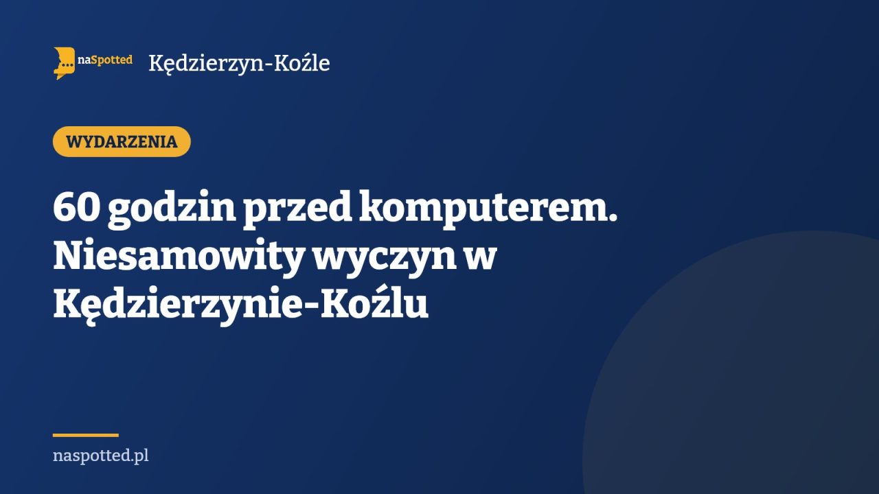 60 godzin przed komputerem. Niesamowity wyczyn w Kędzierzynie-Koźlu