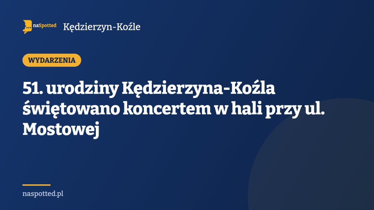51. urodziny Kędzierzyna-Koźla świętowano koncertem w hali przy ul. Mostowej