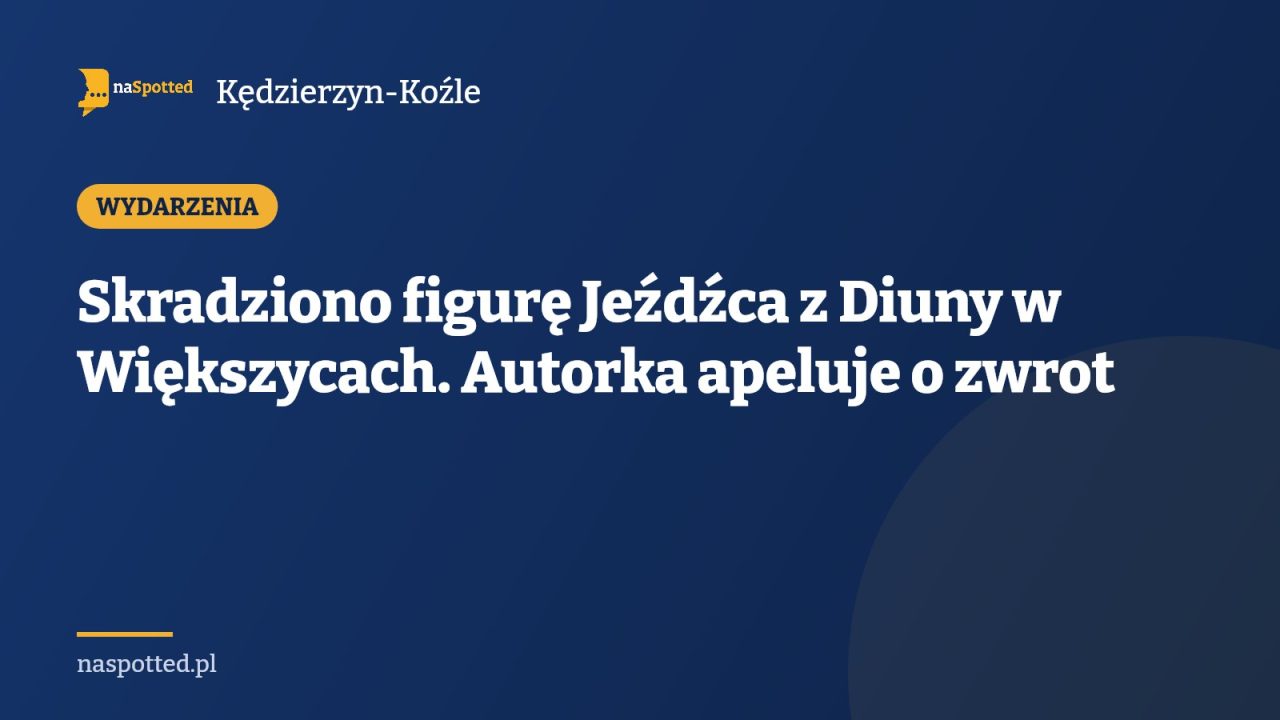 Skradziono figurę Jeźdźca z Diuny w Większycach. Autorka apeluje o zwrot