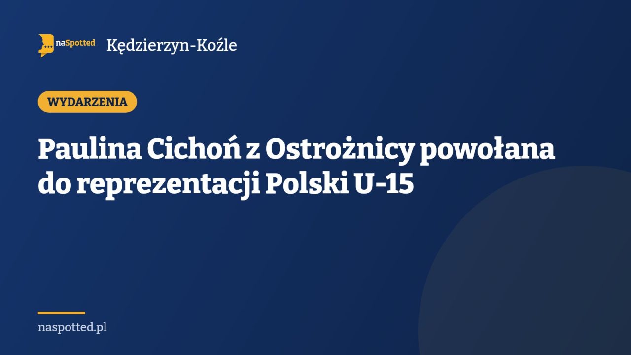 Paulina Cichoń z Ostrożnicy powołana do reprezentacji Polski U-15
