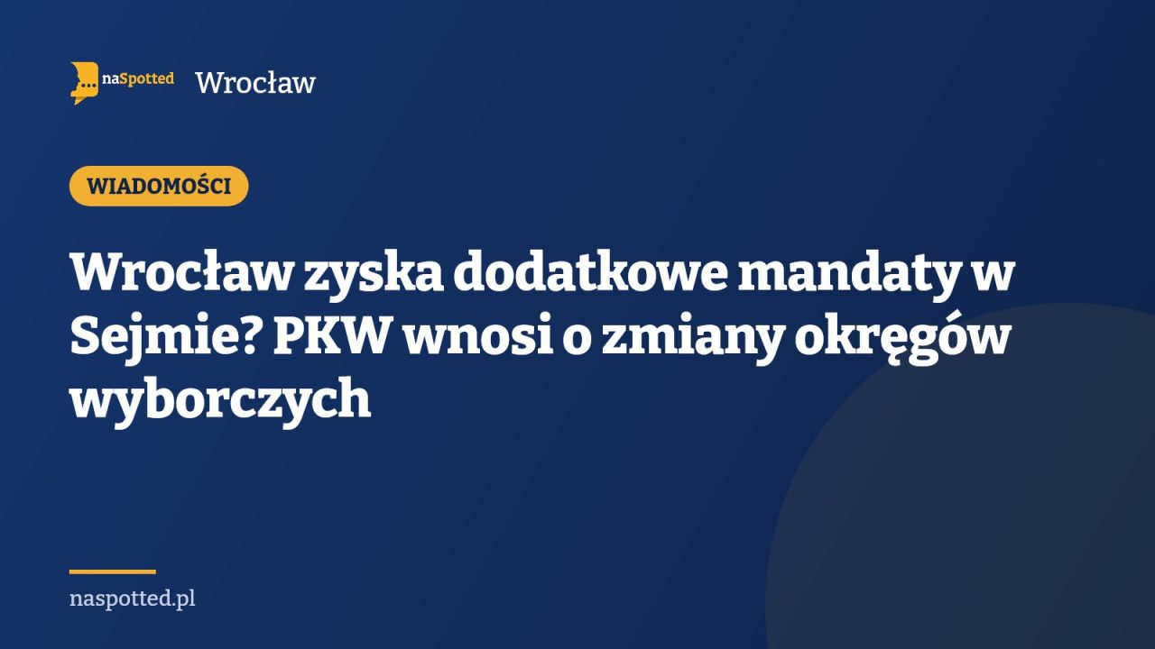Wrocław zyska dodatkowe mandaty w Sejmie? PKW wnosi o zmiany okręgów wyborczych