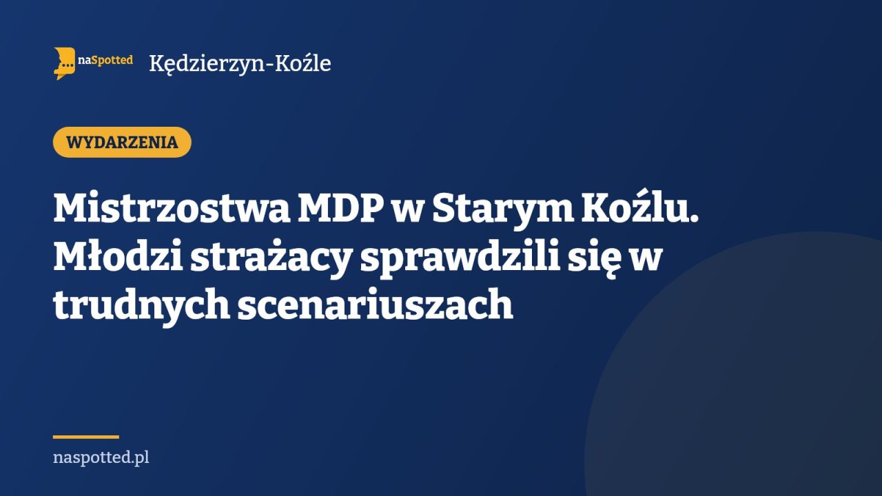 Mistrzostwa MDP w Starym Koźlu. Młodzi strażacy sprawdzili się w trudnych scenariuszach