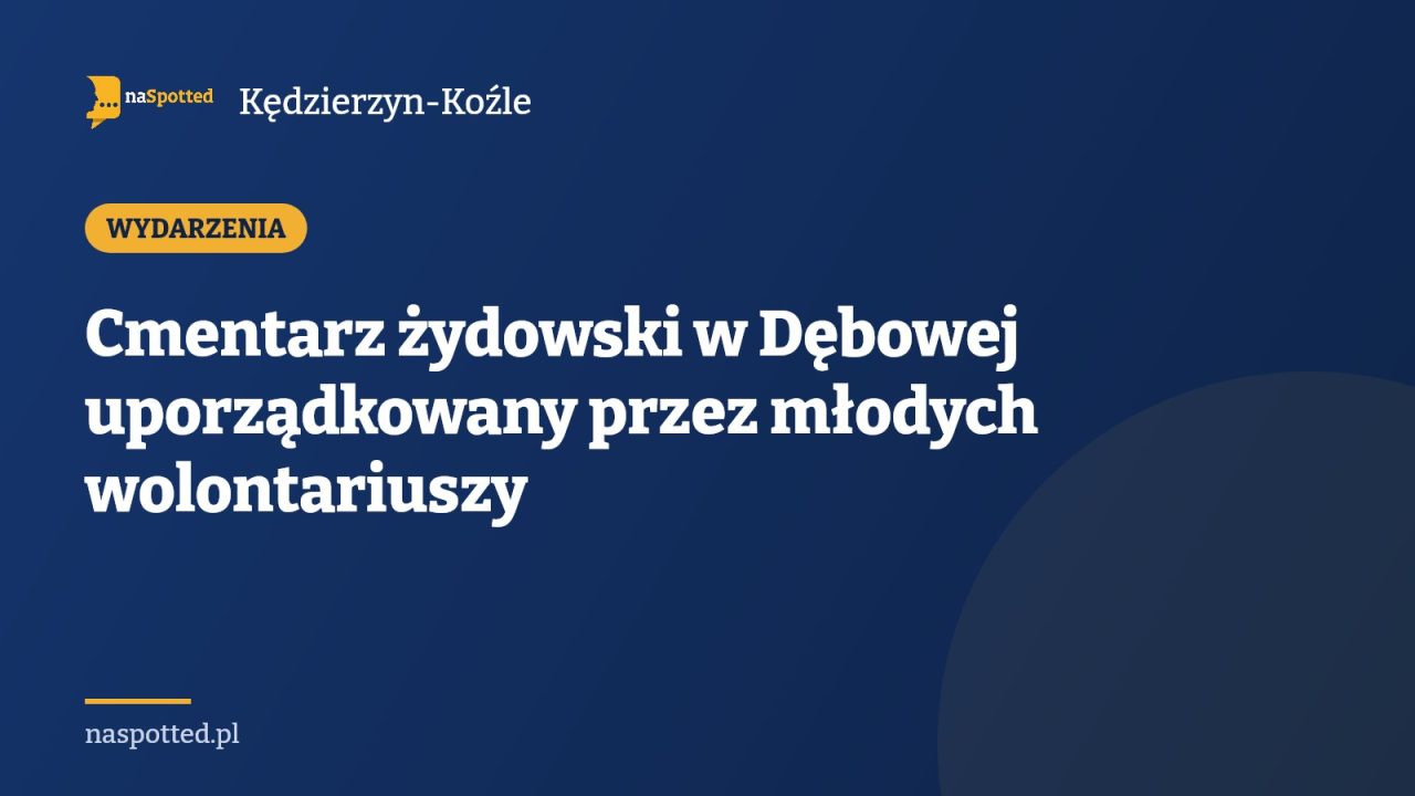 Cmentarz żydowski w Dębowej uporządkowany przez młodych wolontariuszy