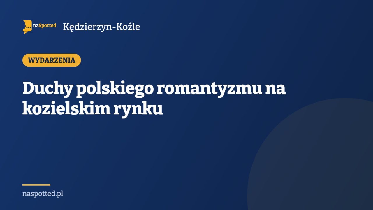 Duchy polskiego romantyzmu na kozielskim rynku
