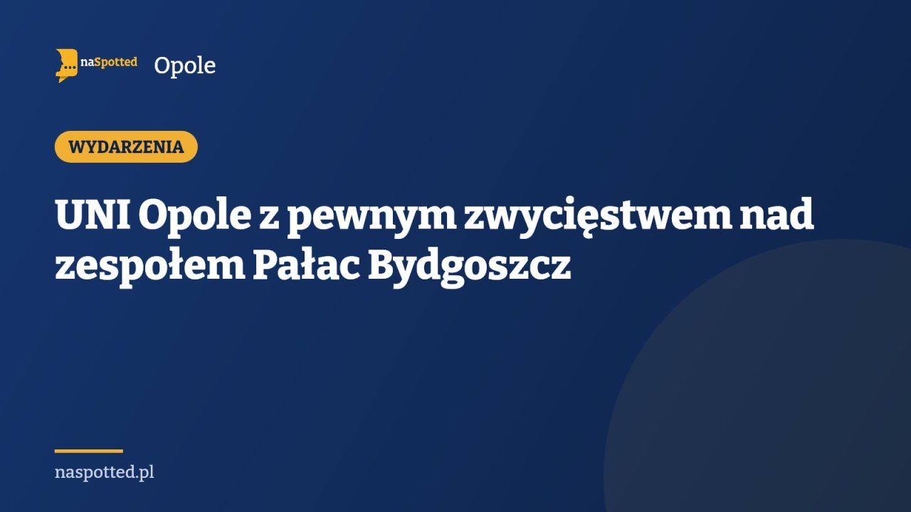 UNI Opole z pewnym zwycięstwem nad zespołem Pałac Bydgoszcz