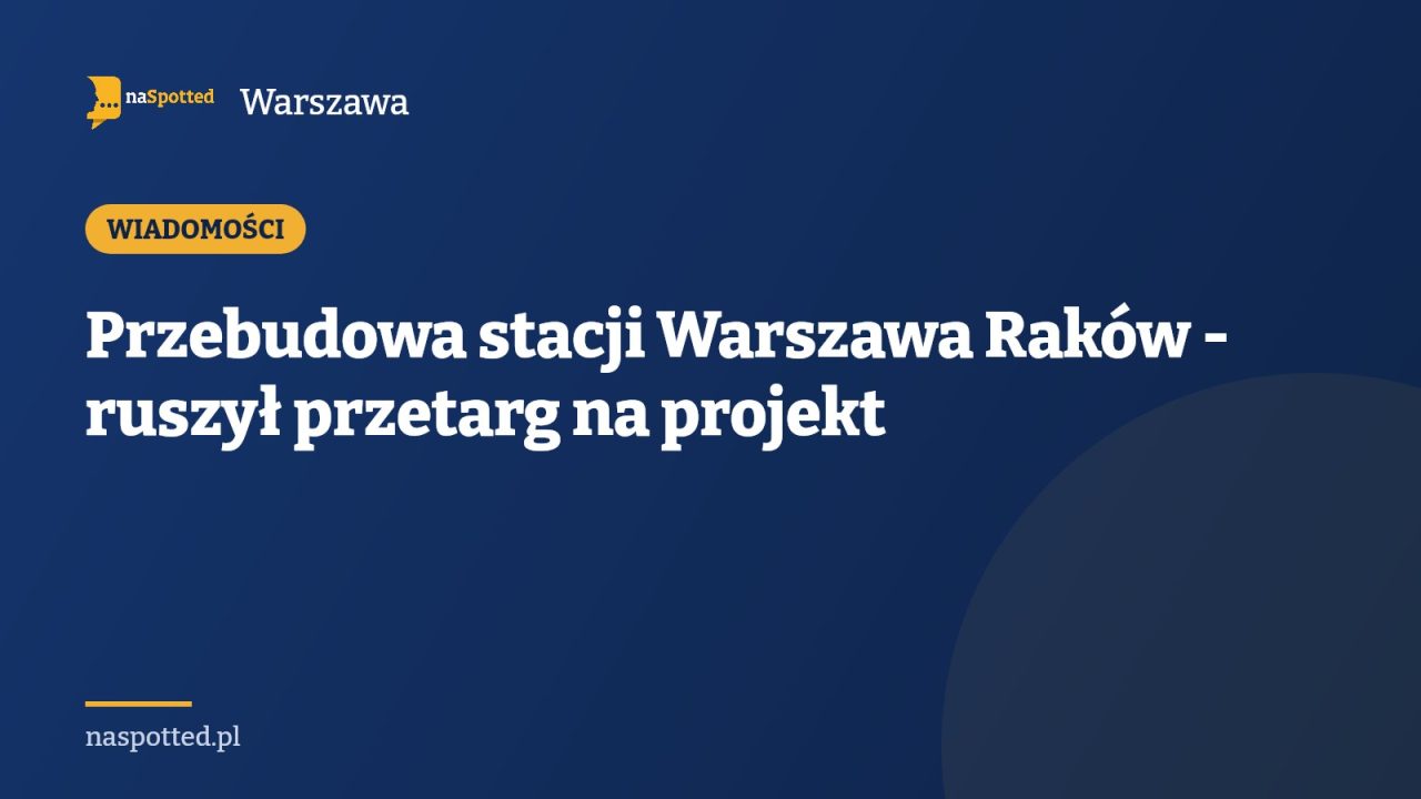 Przebudowa stacji Warszawa Raków - ruszył przetarg na projekt