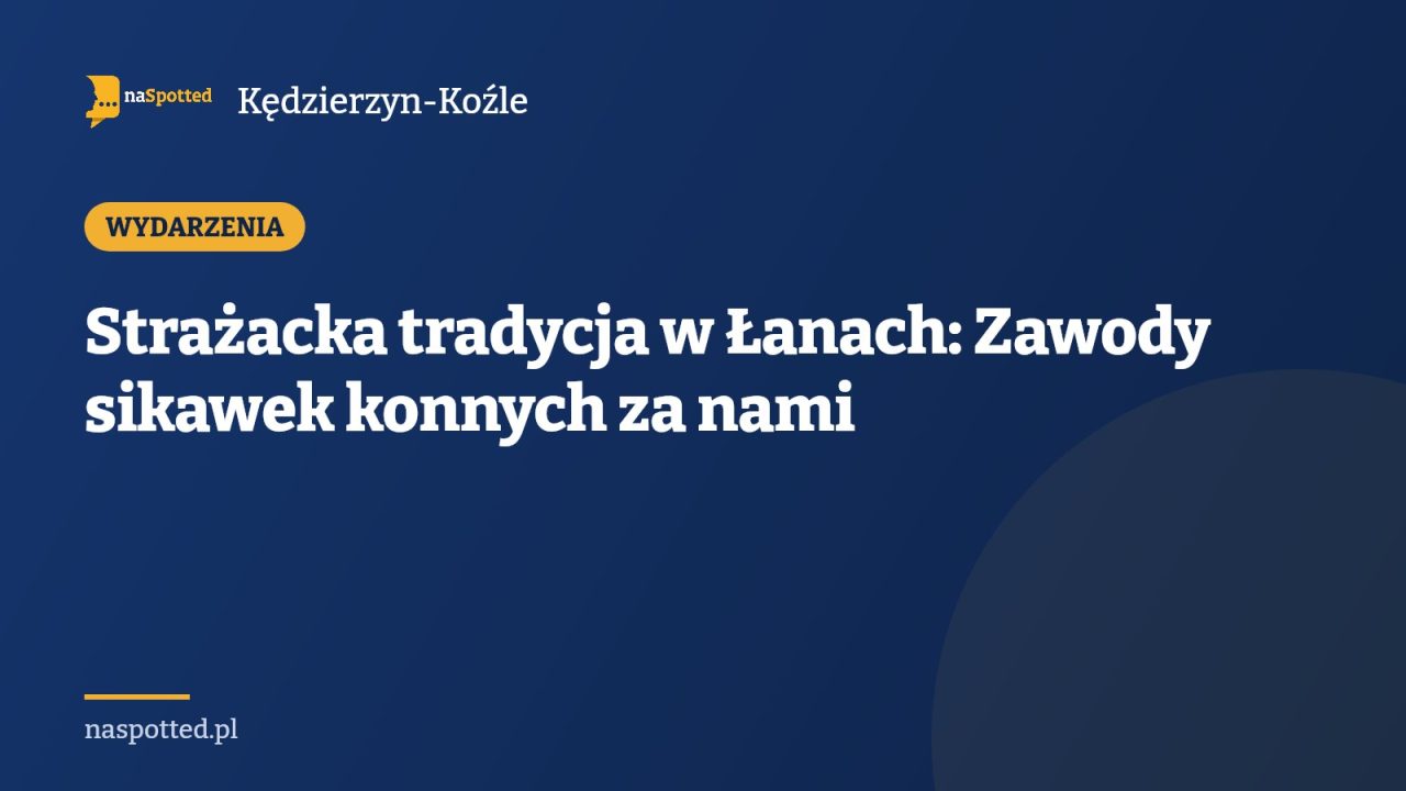 Strażacka tradycja w Łanach: Zawody sikawek konnych za nami