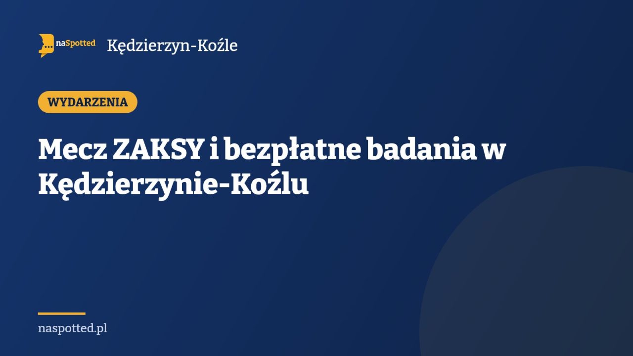 Mecz ZAKSY i bezpłatne badania w Kędzierzynie-Koźlu