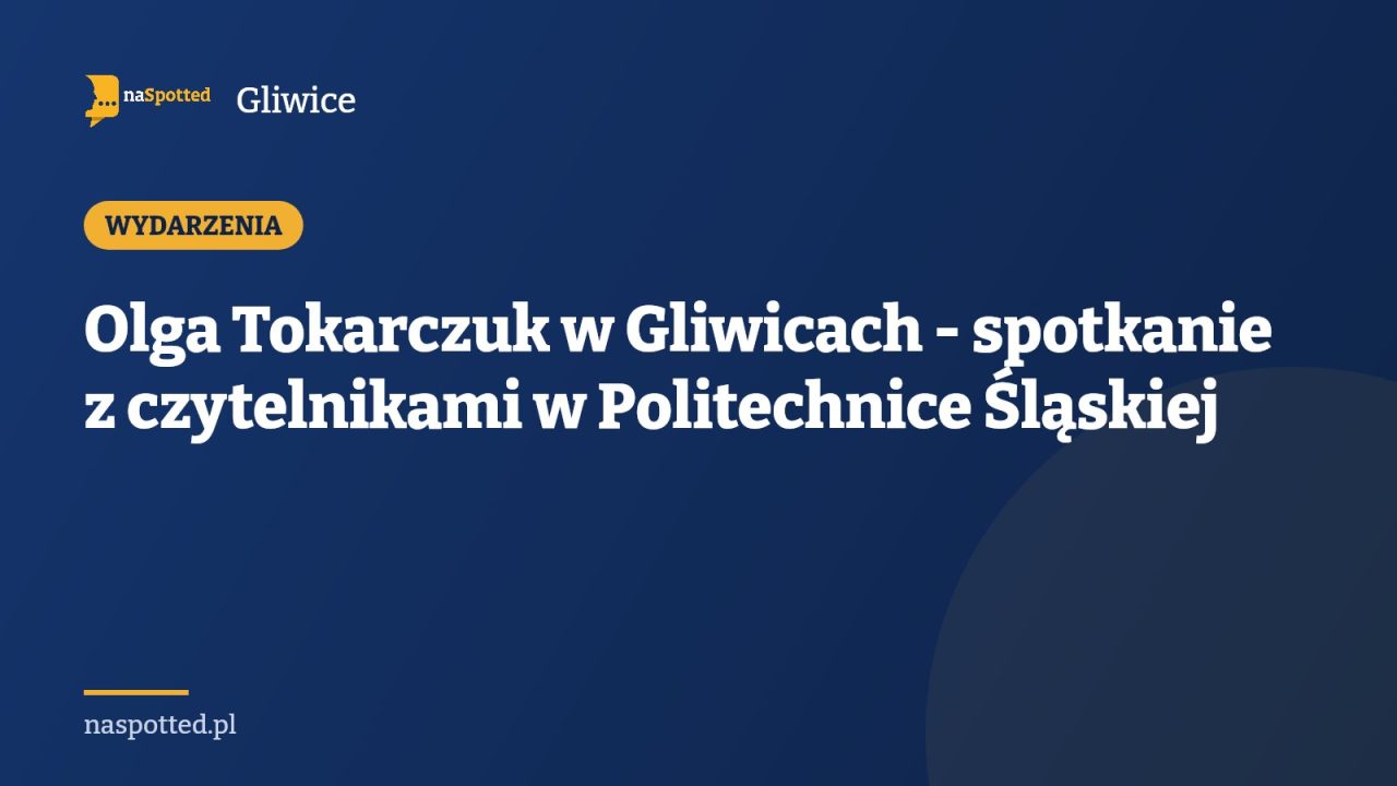 Olga Tokarczuk w Gliwicach - spotkanie z czytelnikami w Politechnice Śląskiej