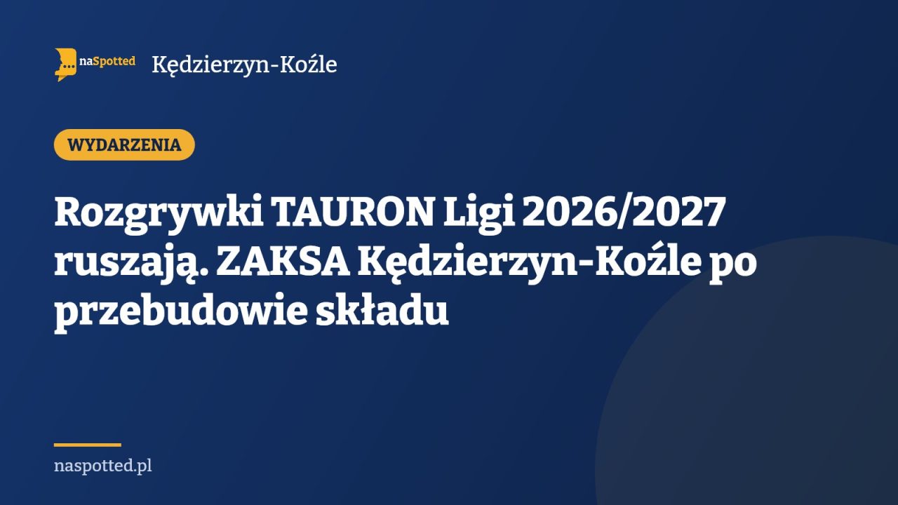 Rozgrywki TAURON Ligi 2026/2027 ruszają. ZAKSA Kędzierzyn-Koźle po przebudowie składu
