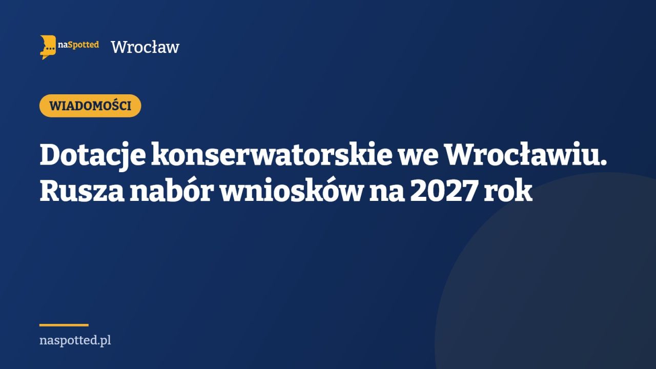 Dotacje konserwatorskie we Wrocławiu. Rusza nabór wniosków na 2027 rok