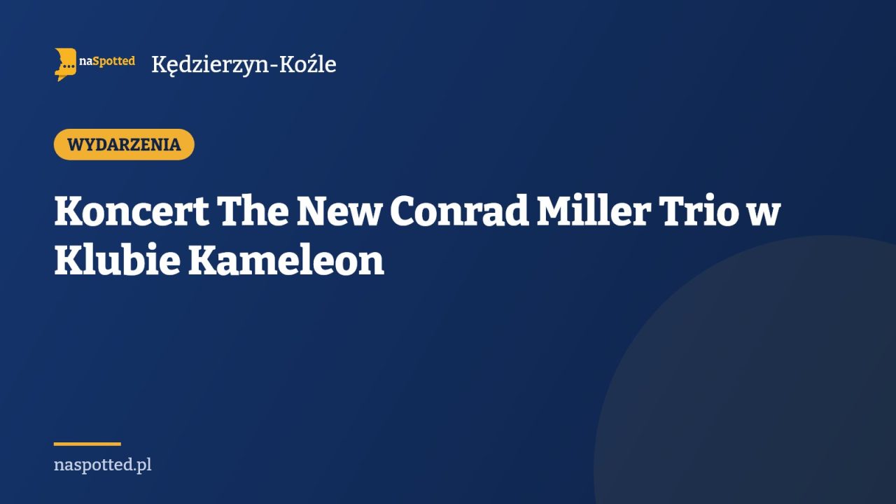 Koncert The New Conrad Miller Trio w Klubie Kameleon