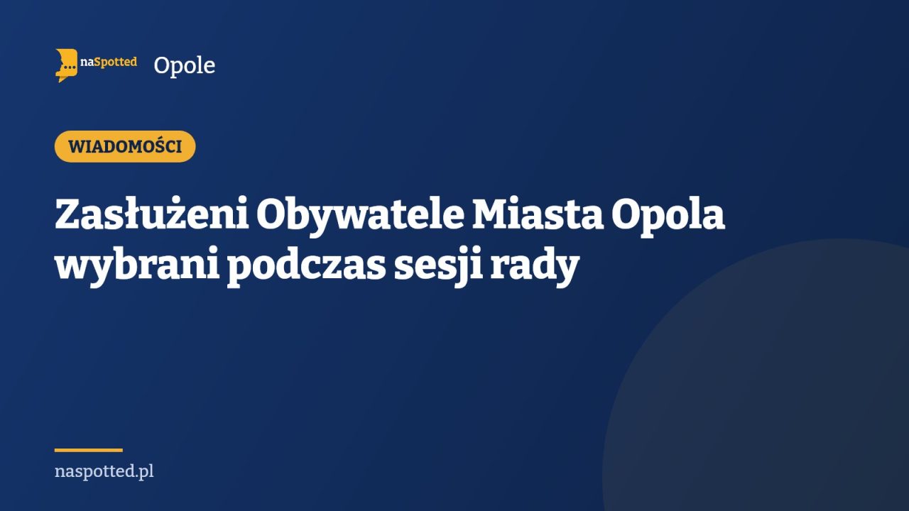 Zasłużeni Obywatele Miasta Opola wybrani podczas sesji rady