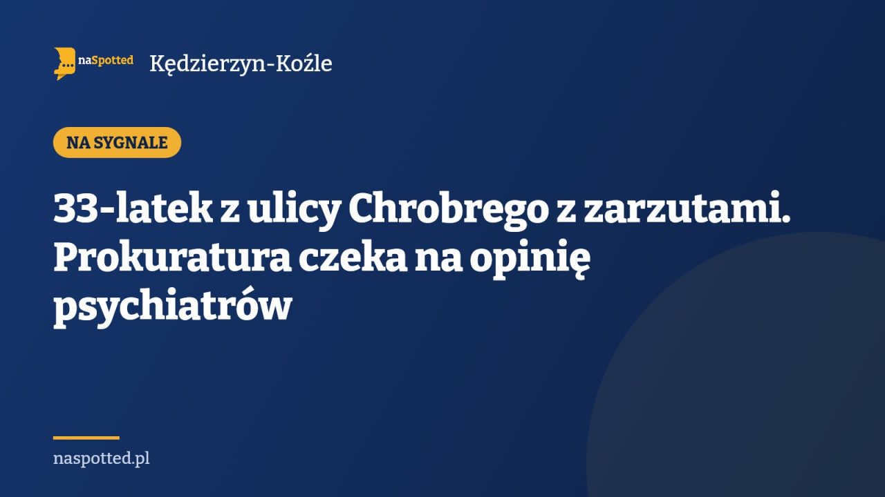 33-latek z ulicy Chrobrego z zarzutami. Prokuratura czeka na opinię psychiatrów
