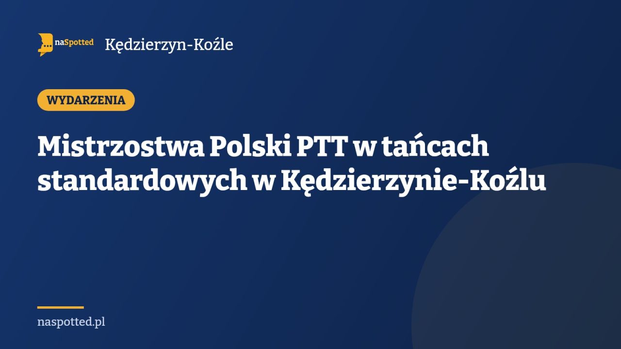 Mistrzostwa Polski PTT w tańcach standardowych w Kędzierzynie-Koźlu