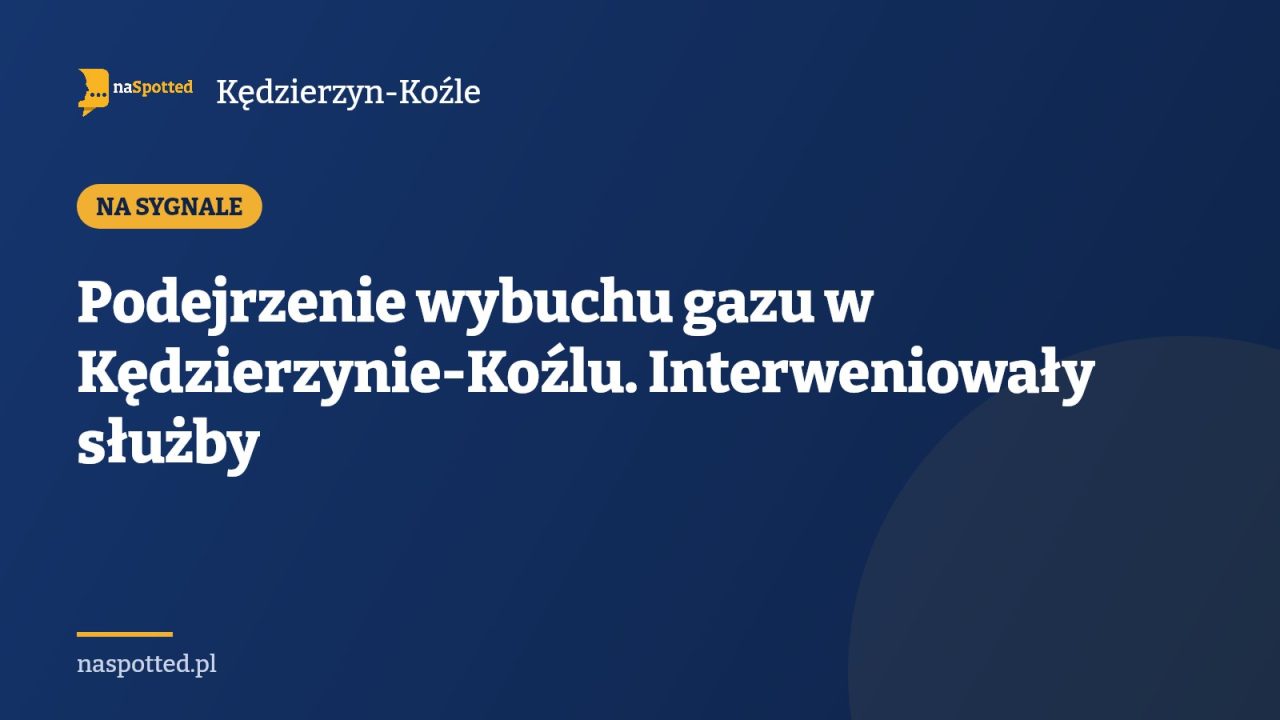 Podejrzenie wybuchu gazu w Kędzierzynie-Koźlu. Interweniowały służby