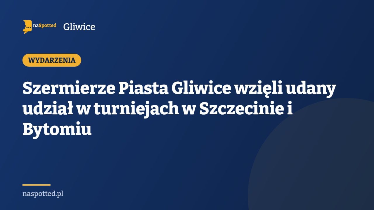 Szermierze Piasta Gliwice wzięli udany udział w turniejach w Szczecinie i Bytomiu