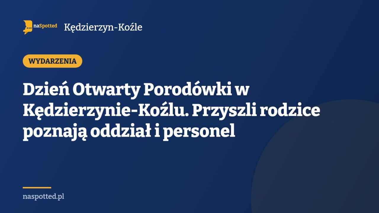 Dzień Otwarty Porodówki w Kędzierzynie-Koźlu. Przyszli rodzice poznają oddział i personel