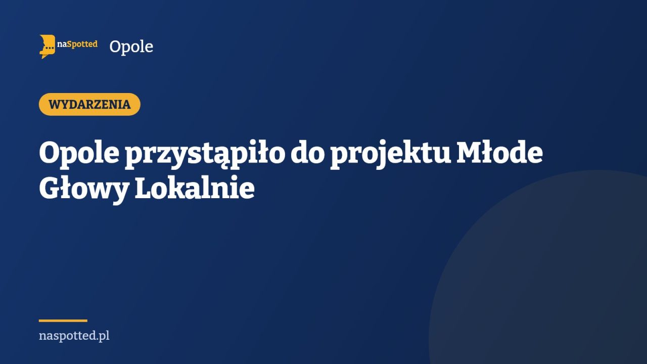 Opole przystąpiło do projektu Młode Głowy Lokalnie