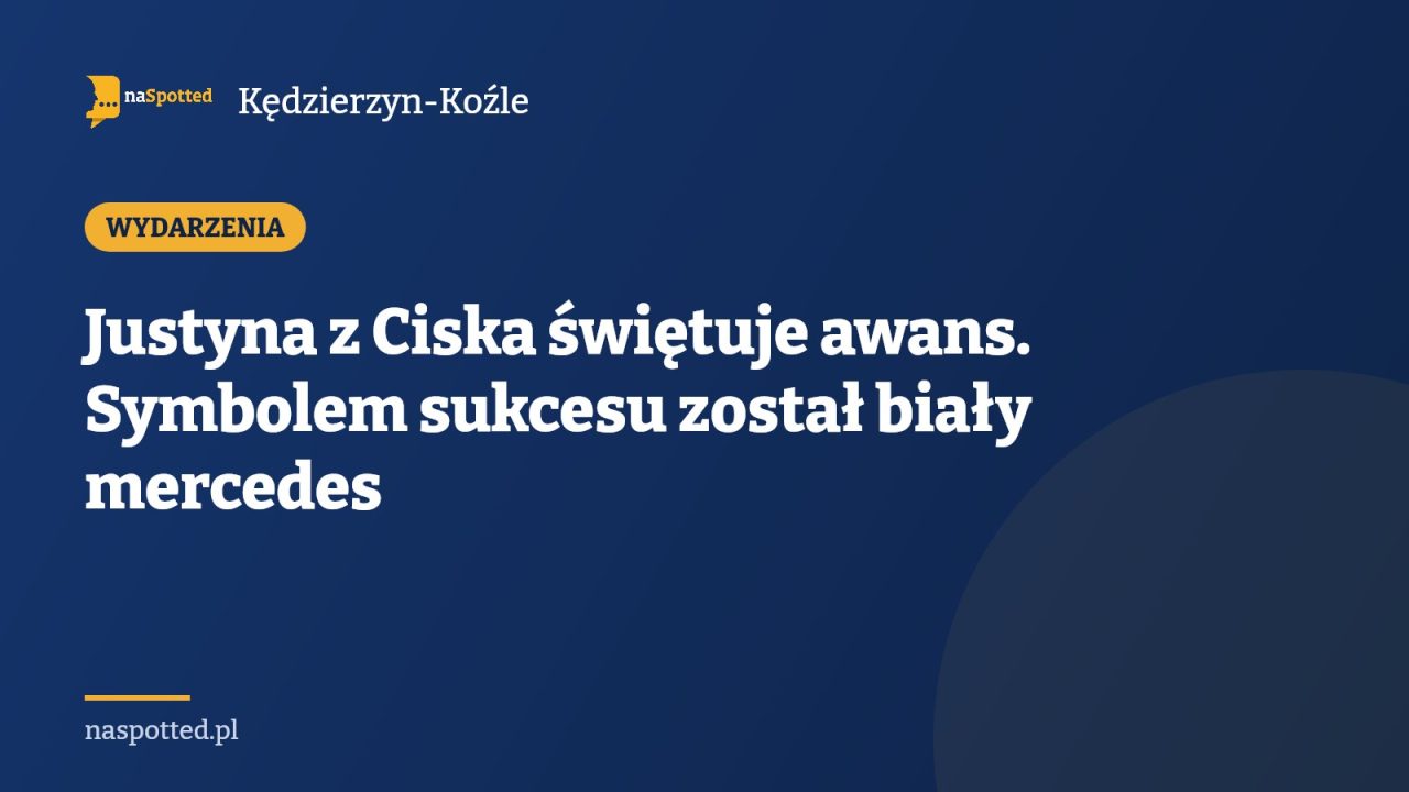 Justyna z Ciska świętuje awans. Symbolem sukcesu został biały mercedes