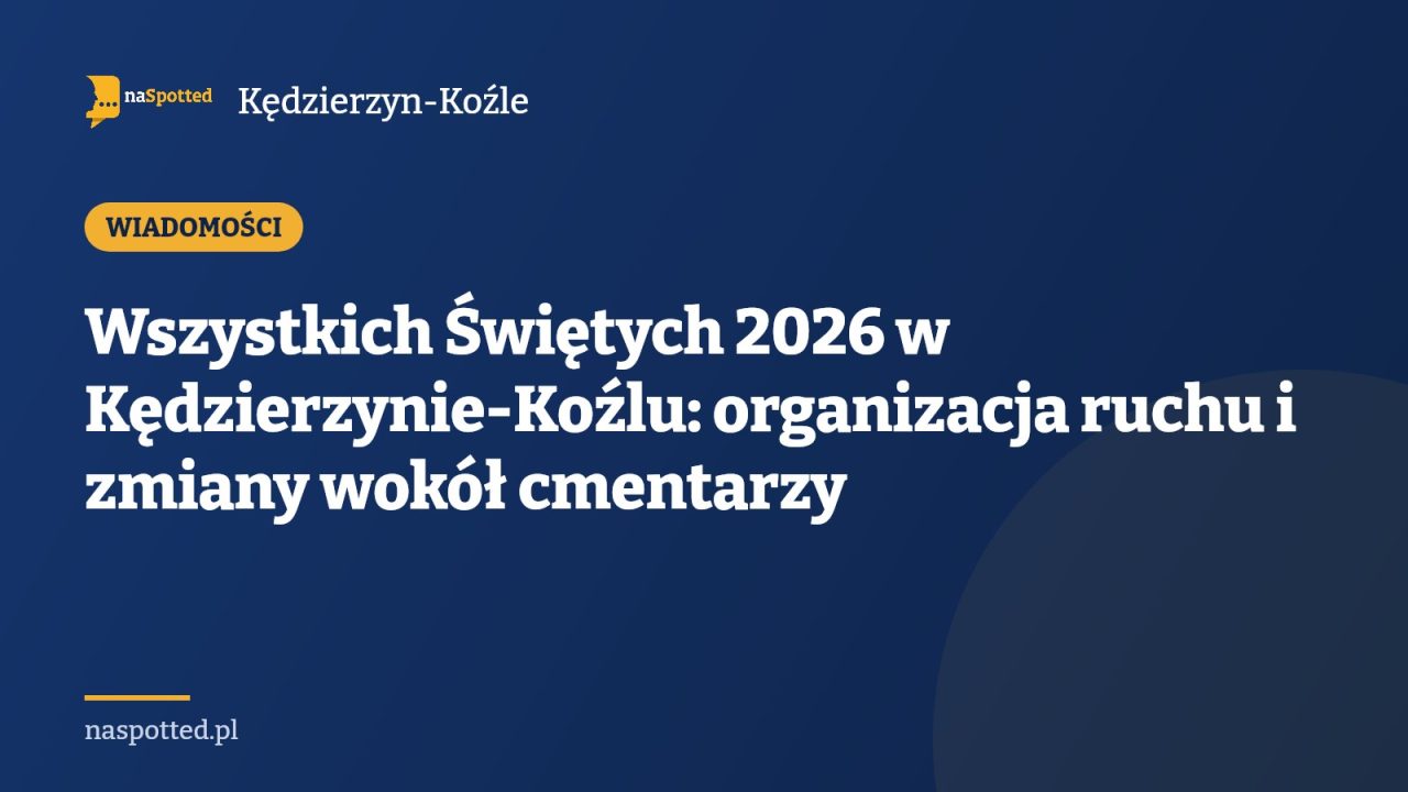 Wszystkich Świętych 2026 w Kędzierzynie-Koźlu: organizacja ruchu i zmiany wokół cmentarzy