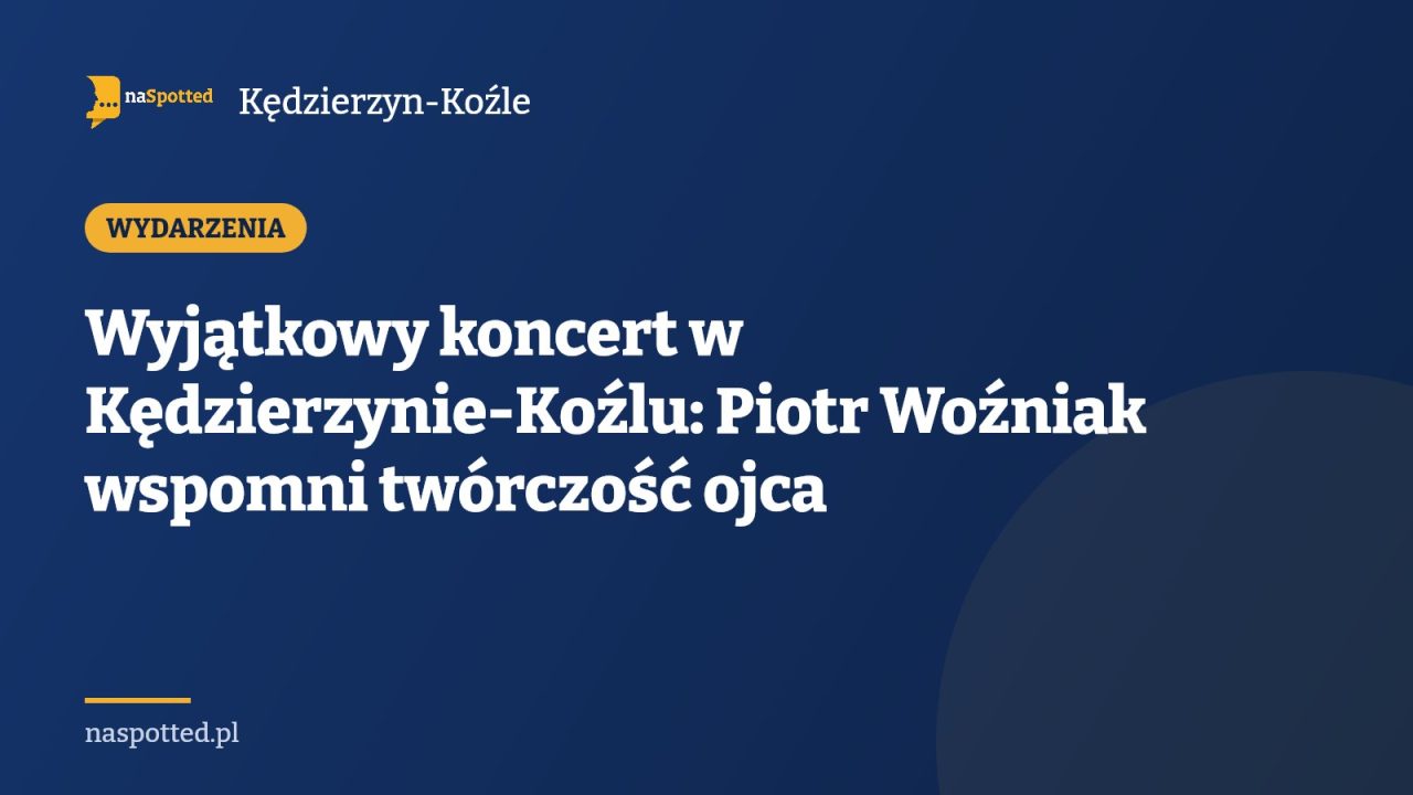 Wyjątkowy koncert w Kędzierzynie-Koźlu: Piotr Woźniak wspomni twórczość ojca