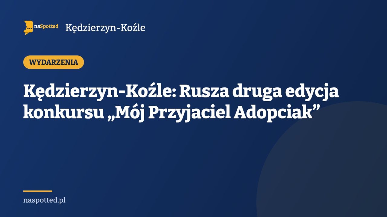 Kędzierzyn-Koźle: Rusza druga edycja konkursu „Mój Przyjaciel Adopciak”