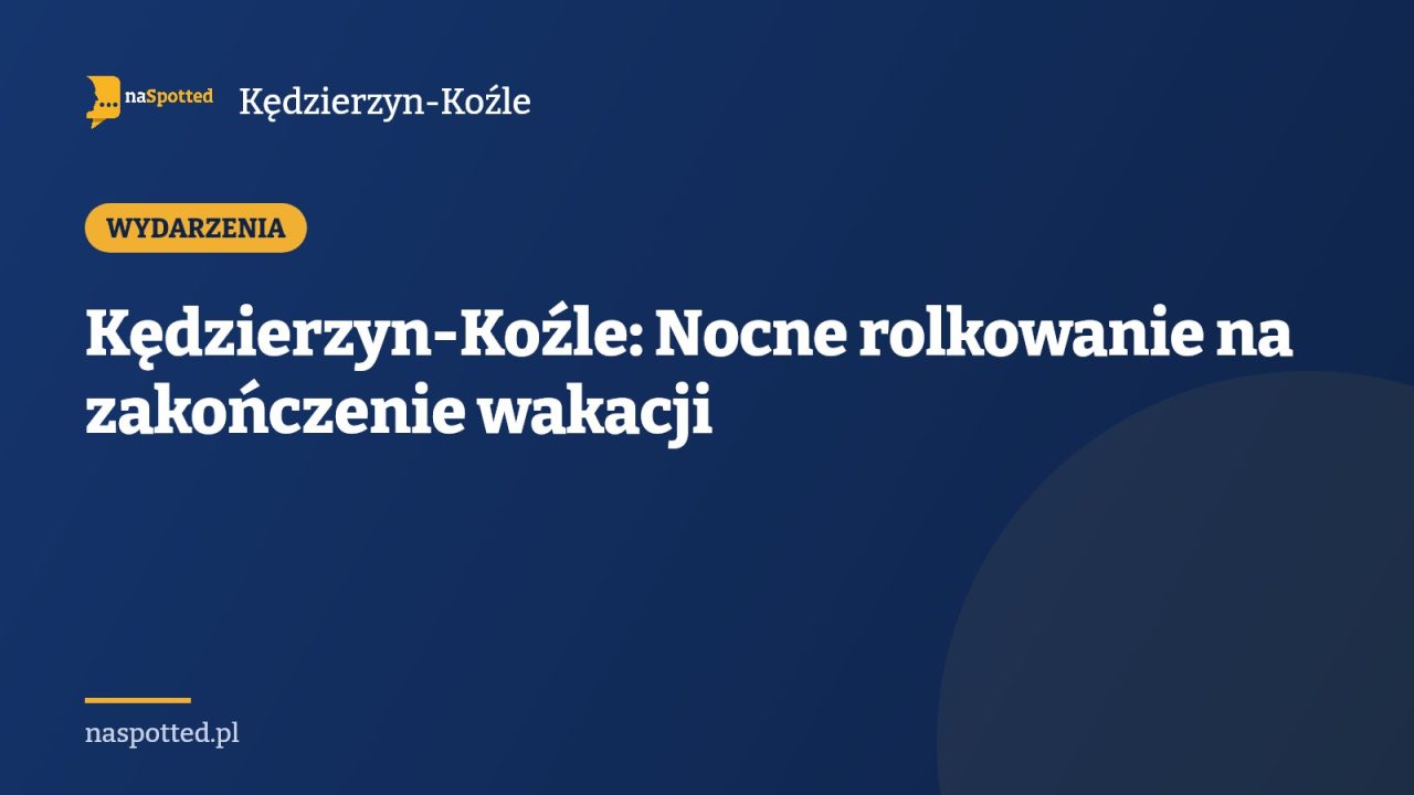 Kędzierzyn-Koźle: Nocne rolkowanie na zakończenie wakacji