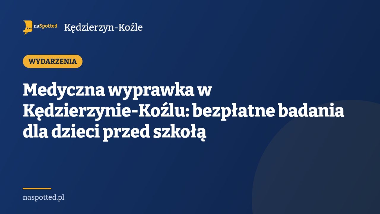 Medyczna wyprawka w Kędzierzynie-Koźlu: bezpłatne badania dla dzieci przed szkołą