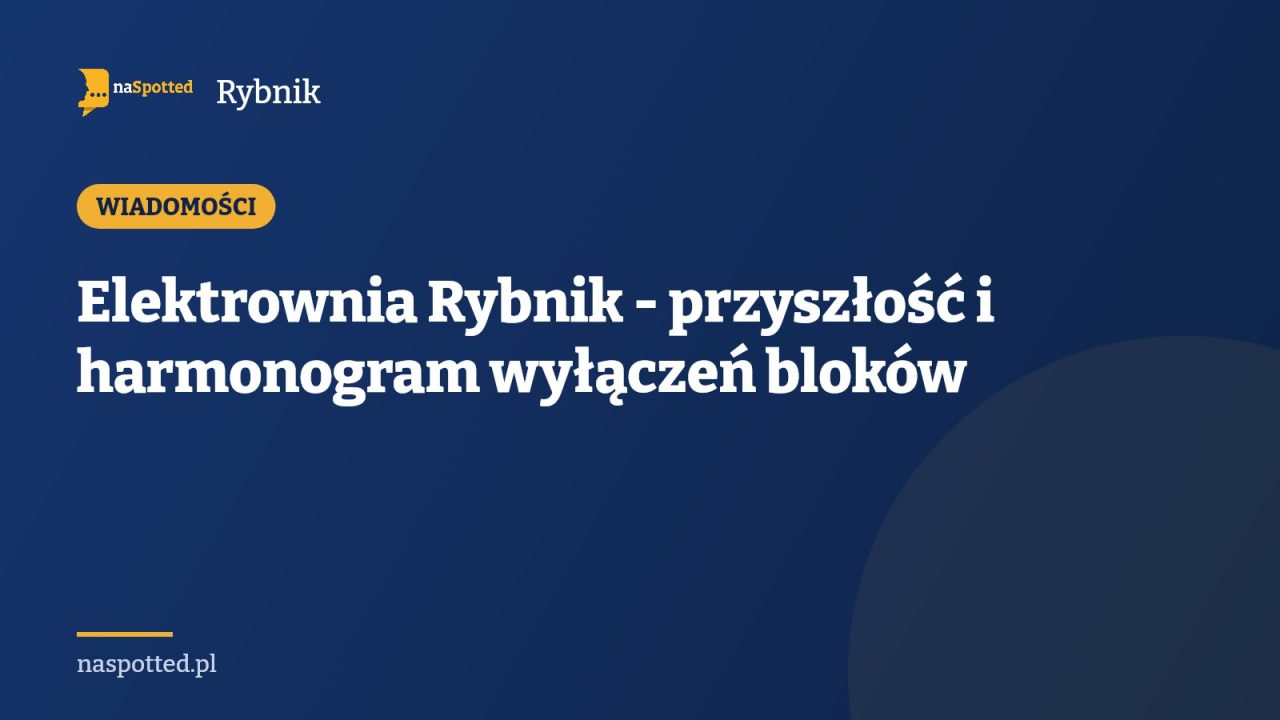 Elektrownia Rybnik - przyszłość i harmonogram wyłączeń bloków
