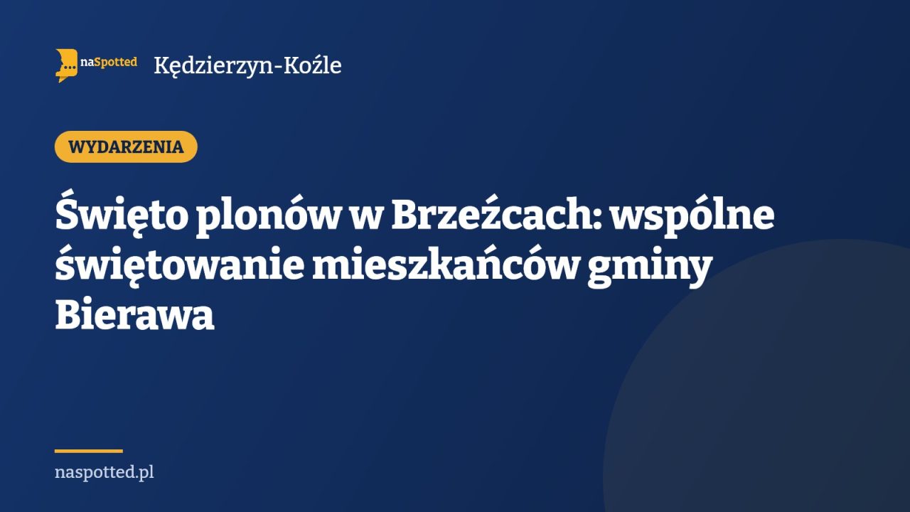 Święto plonów w Brzeźcach: wspólne świętowanie mieszkańców gminy Bierawa